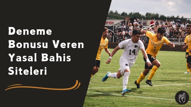 Deneme Bonusu Veren Yasal Bahis Siteleri