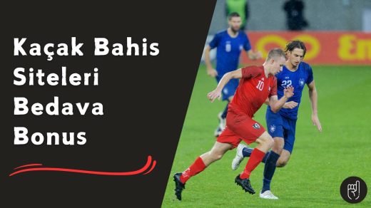 Kaçak Bahis Siteleri Bedava Bonus